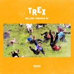 cover: Trex - Rolling Through EP