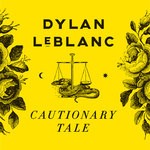 cover: Dylan Leblanc - Cautionary Tale