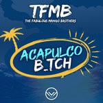 cover: The Fabulous Mango Brothers - Acapulco B_tch