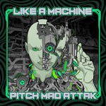 cover: Pitch Mad Attak - Like A Machine