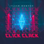 cover: Flash Horton - Click Clack