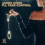 cover: James Chris - I'll Take Control (Mixes)