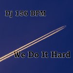 cover: Dj 156 Bpm - We Do It Hard