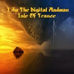 cover: I Am The Digital Madman - Isle Of Trance