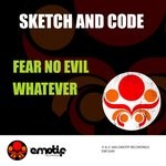 cover: Sketch & Code - Fear No Evil/Whatever