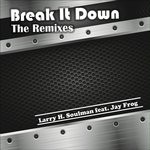 cover: Jay Frog|Larry H Soulman - Break It Down - The Remixes