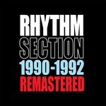 cover: Rhythm Section - 1990-1992 (Remastered)