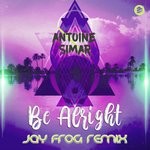 cover: Antoine Simar - Be Alright (Jay Frog Remix)