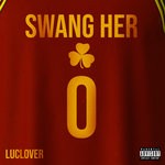 cover: Luclover - Swang Her (Explicit)