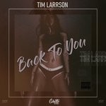 cover: Tim Larrson - Back To You (Explicit)