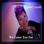 cover: Crystal Levell - We Came Too Far