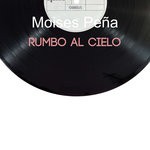 cover: Moises Pe?a - Rumbo Al Cielo