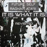 cover: Future Self|Ragnar Atari - It Is What It Is Revisited