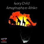 cover: Ivory Child - Amaphupho E-Afrika