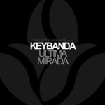 cover: Keybanda - Ultima Mirada