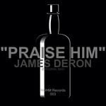 cover: James Deron - Praise Him