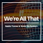 cover: Naldo Torres|Sonic Six System - We're All That