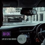 cover: Dj Ex - LIFE OF A TAXI DRIVER Vol 1