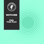 cover: Notches - Feel This Play