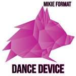 cover: Mikie Format - Dance Device