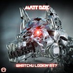 cover: Matt Doe - Whatchu Lookin At?