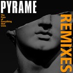 cover: Pyrame - The Pace Of Everything That Lives (Remixes)