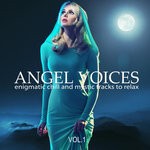 cover: Various - Angel Voices (Enigmatic Chill & Mystic Tracks To Relax) Vol 1