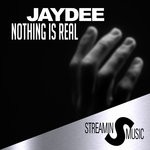 cover: Jaydee - Nothing Is Real