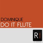 cover: Dj Dominique - Do It Flute