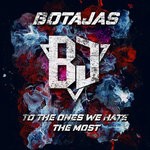 cover: Botajas - To The Ones We Hate Most