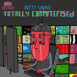 cover: Dutty Sound - Totally Computerised