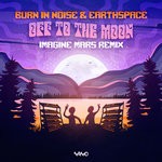 cover: Burn In Noise|Earthspace - Off To The Moon (Imagine Mars Remix)