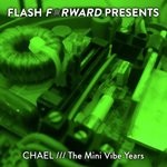 cover: Chael - The Mini Vibe Years