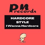 cover: Hardcore Style - I Wanna Hardcore