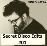 cover: Funk Sinatra - Secret Disco Edits #01 (Funk Sinatra Edits)