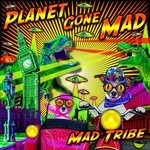 cover: Mad Tribe - Planet Gone Mad