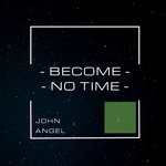 cover: John Angel - Become-No Time