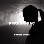 cover: Sheryl Jones - Pyromaniac