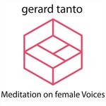 cover: Gerard Tanto - Meditation On Female Voices