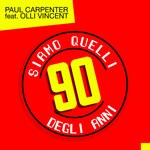 cover: Paul Carpenter|Olli Vincent - Siamo Quelli Degli Anni 90 (Remix)