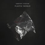 cover: Ambient Station - Plastic World