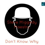 cover: Steve Miggedy Maestro - Don't Know Why