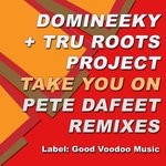 cover: Domineeky|Tru Roots Project - Take You On (Pete Dafeet Remixes)