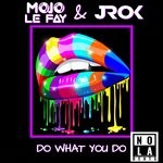 cover: Jrok|Mojo Le Fay - Do What You Do