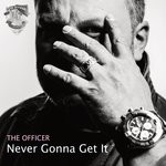 cover: The Officer - Never Gonna Get It