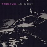 cover: Chicken Lips - Extended Play