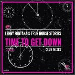 cover: Lenny Fontana|True House Stories - Time To Get Down (Club Mixes)