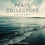 cover: Peace Collectors - Kind Of Quiet