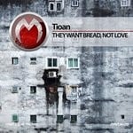 cover: Tioan - They Want Bread, Not Love