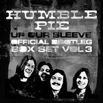 cover: Humble Pie - Up Our Sleeve: Official Bootleg Box Set Vol 3 (LIVE)